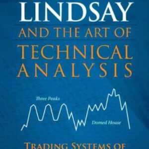 George Lindsay and the Art of Technical Analysis: Trading Systems of a Market Master by Ed Carlson