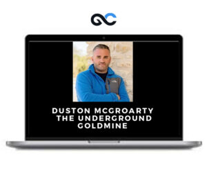 Duston McGroarty – The Underground Goldmine